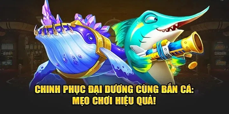 Mẹo bắn cá mập U888 rất hữu hiệu